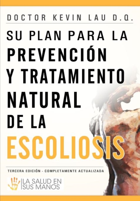 Su plan para la prevenci?n y tratamiento natural de la escoliosis : La Salud En Sus Manos, Paperback / softback Book