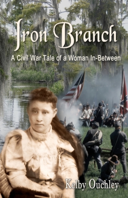 Iron Branch : A Civil War Tale of a Woman In-Between, Paperback / softback Book