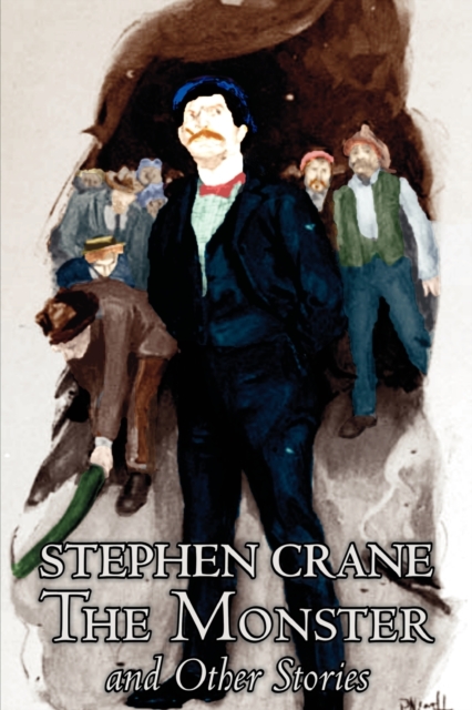 The Monster and Other Stories by Stephen Crane, Fiction, Classics, Paperback / softback Book
