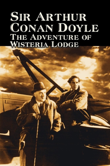 The Adventure of Wisteria Lodge by Arthur Conan Doyle, Fiction, Mystery & Detective, Action & Adventure, Paperback / softback Book
