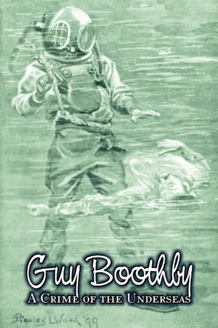 A Crime of the Underseas by Guy Boothby, Juvenile Fiction, Action & Adventure, Paperback / softback Book