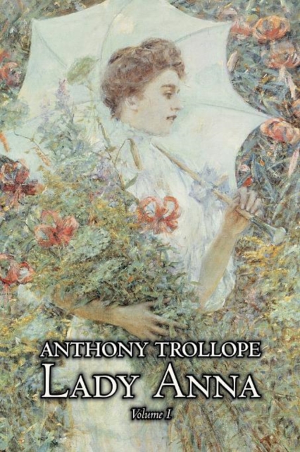 Lady Anna, Vol. I of II by Anthony Trollope, Fiction, Literary, Paperback / softback Book