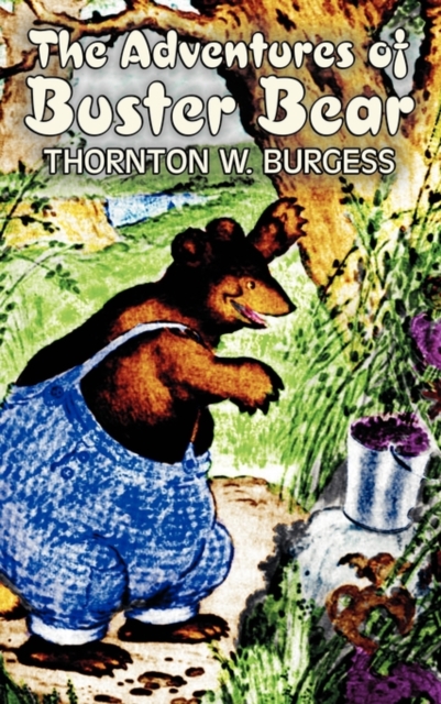 The Adventures of Buster Bear by Thornton Burgess, Fiction, Animals, Fantasy & Magic, Hardback Book