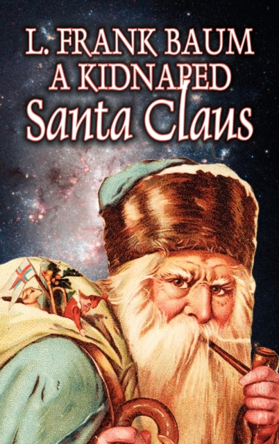 A Kidnapped Santa Claus by L. Frank Baum, Fiction, Fantasy, Fairy Tales, Folk Tales, Legends & Mythology, Hardback Book