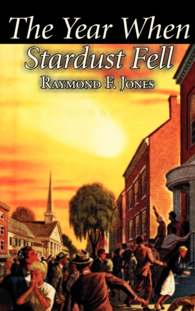 The Year When Stardust Fell by Raymond F. Jones, Science Fiction, Fantasy, Hardback Book