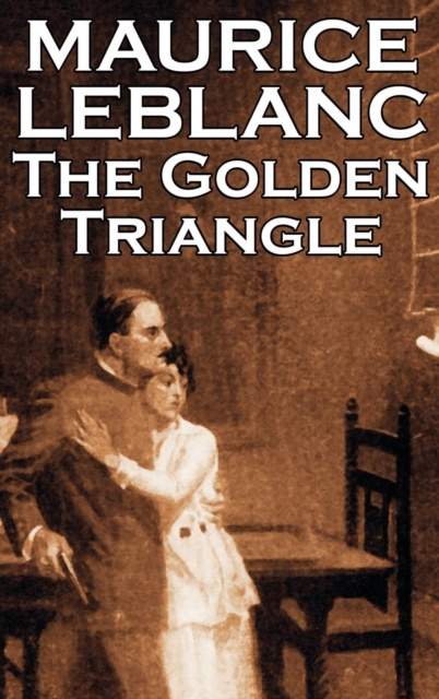 The Golden Triangle by Maurice LeBlanc, Fiction, Historical, Action & Adventure, Mystery & Detective, Hardback Book