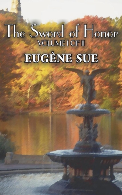 The Sword of Honor, Volume I of II by Eugene Sue, Fiction, Fantasy, Horror, Fairy Tales, Folk Tales, Legends & Mythology, Hardback Book