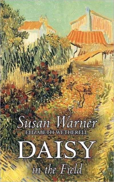 Daisy in the Field by Susan Warner, Fiction, Literary, Romance, Historical, Hardback Book