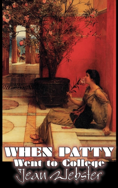When Patty Went to College by Jean Webster, Fiction, Girls & Women, People & Places, Hardback Book