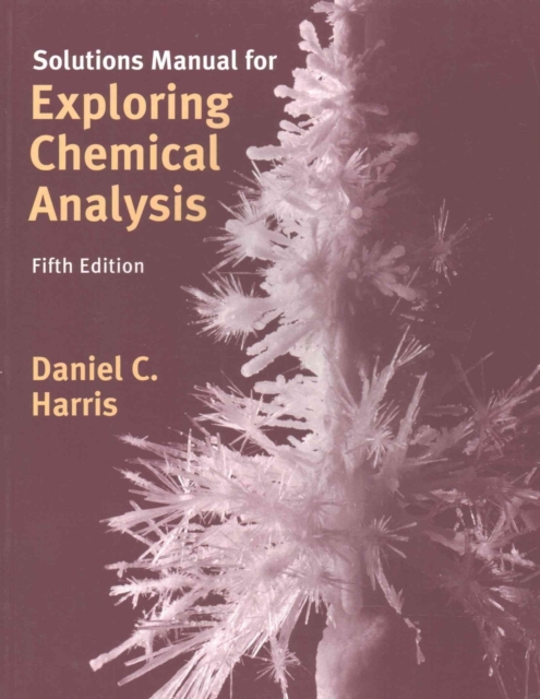 Solutions Manual for Exploring Chemical Analysis, Paperback / softback Book
