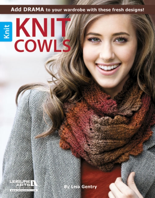 Knit Cowls : Add Drama to Your Wardrobe with These Fresh Designs!, Paperback / softback Book