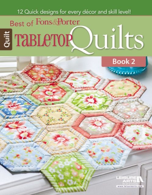 Best of Fons & Porter: Tabletop Quilts : 12 Quick Designs for Every Decor and Skill Level! Bk.2, Paperback / softback Book