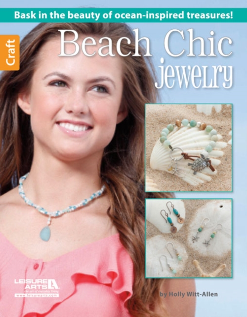 Beach Chic Jewelry : Bask in the Beauty of Ocean-Inspired Treasures!, Paperback / softback Book