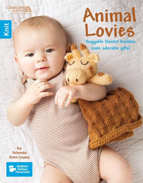 Animal Lovies : Huggable Blanket Buddies Make Adorable Gifts!, Paperback / softback Book