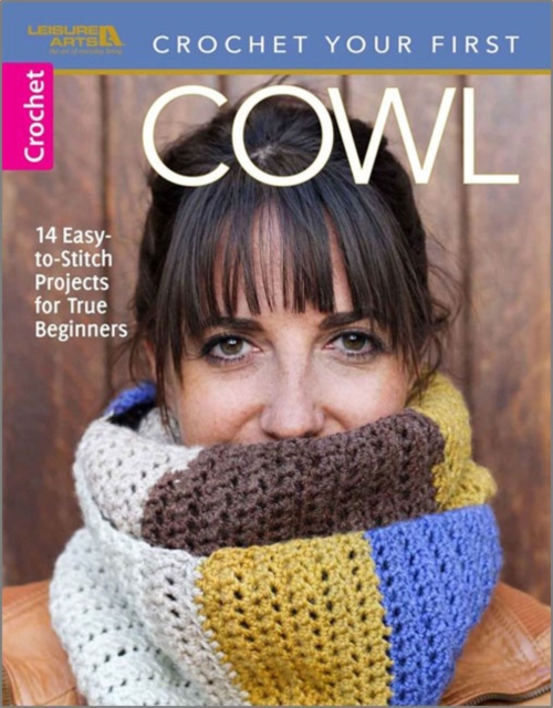 Cowls : 10 Easy-to-Stitch Projects for True Beginners, Paperback / softback Book