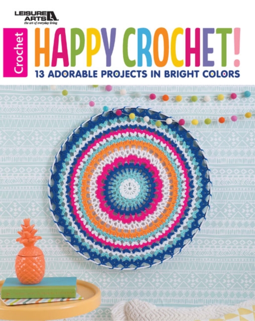 Happy Crochet : 13 Adorable Projects in Bright Colors, Paperback / softback Book
