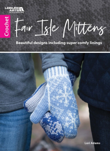 Fair Isle Mittens : Beautiful Designs Including Super Comfy Linings, Paperback / softback Book