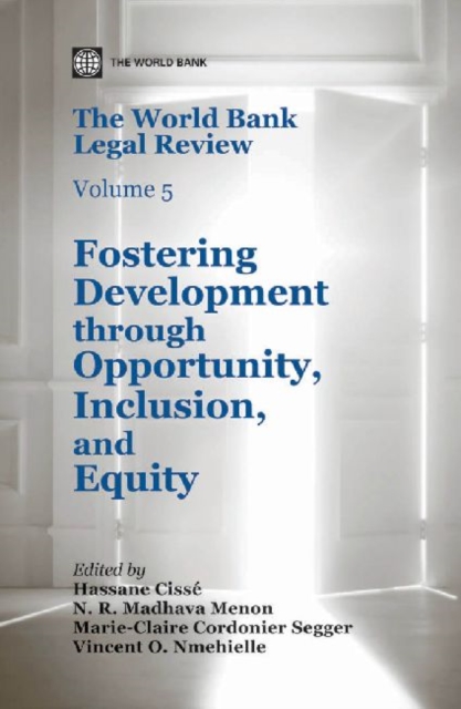 The World Bank legal review : Vol. 5: Fostering development through opportunity, inclusion, and equity, Paperback / softback Book