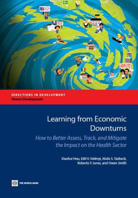 Learning from economic downturns : how to better assess, track, and mitigate the impact on the health sector, Paperback / softback Book