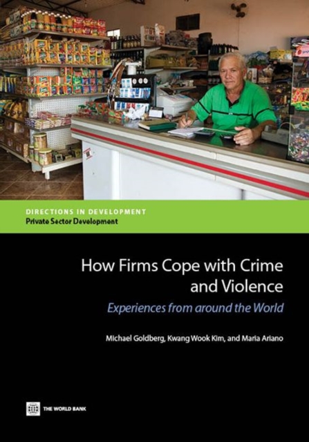 How firms cope with crime and violence : experiences from around the world, Paperback / softback Book