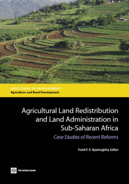 Agricultural land redistribution and land administration in Sub-Saharan Africa : case studies of recent reforms, Paperback / softback Book