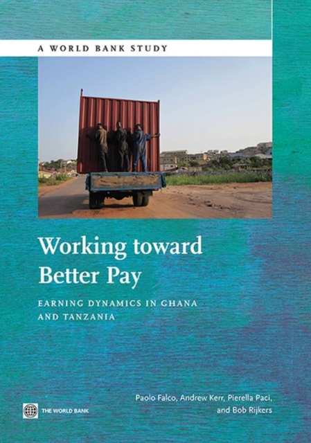 Working toward better pay : earning dynamics in Ghana and Tanzania, Paperback / softback Book