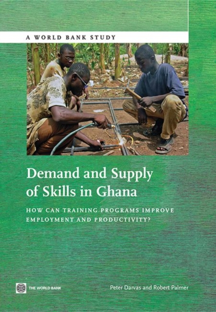 Demand and supply of skills in Ghana : how can training programs improve employment and productivity?, Paperback / softback Book