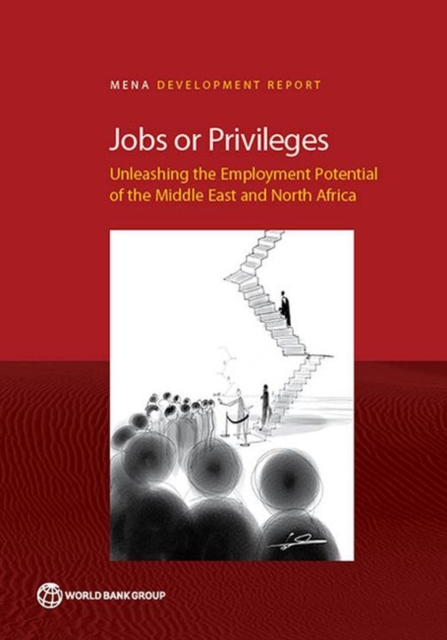 Jobs or Privileges : Unleashing the Employment Potential of the Middle East and North Africa, Paperback / softback Book