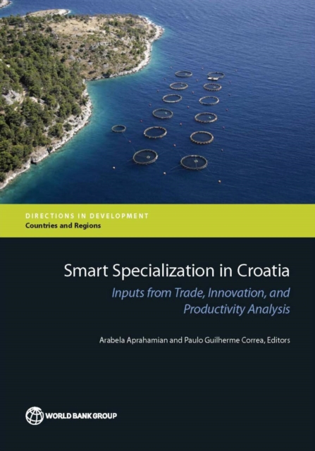 Smart specialization in Croatia : inputs from trade, innovation, and productivity analysis, Paperback / softback Book