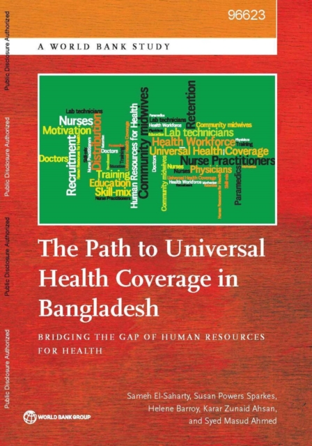 The Path to Universal Health Coverage in Bangladesh : Bridging the Gap of Human Resources for Health, Paperback / softback Book