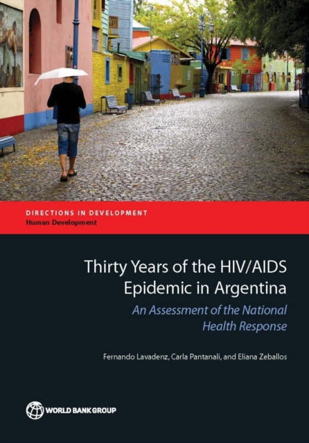 Thirty Years of the HIV/AIDS Epidemic in Argentina : An Assessment of the National Health Response, Paperback / softback Book