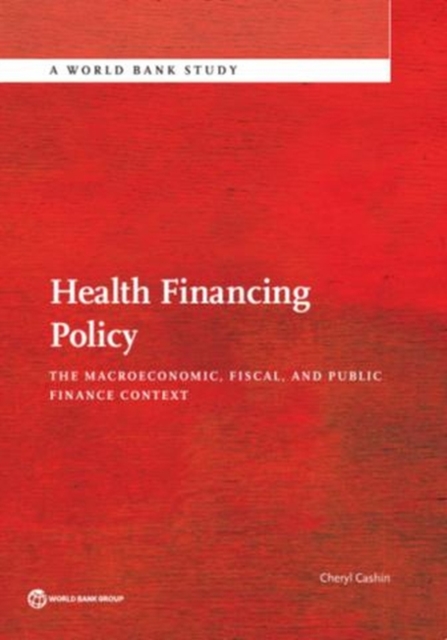 Health financing policy : the macroeconomic, fiscal, and public finance context, Paperback / softback Book