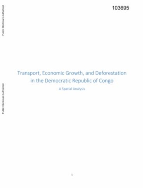 Transport, economic growth, and deforestation in the Democratic Republic of Congo : a spatial analysis, Paperback / softback Book