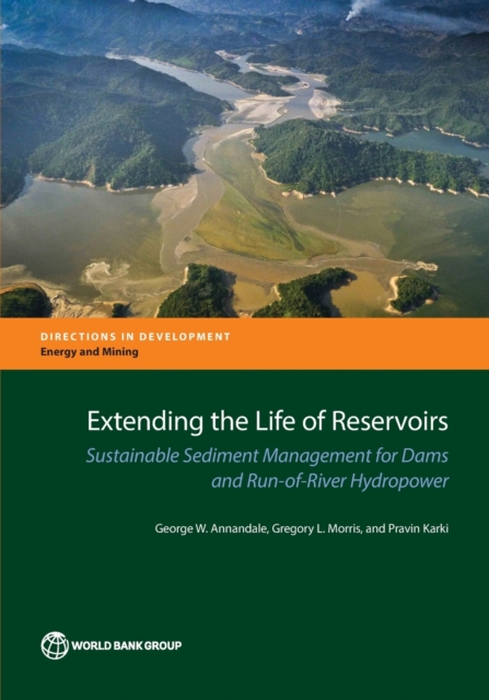 Extending the life of reservoirs : sustainable sediment management for RoR hydropower and dams, Paperback / softback Book