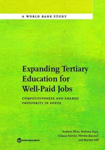 Expanding tertiary education for well-paid jobs : competitiveness and shared prosperity in Kenya, Paperback / softback Book
