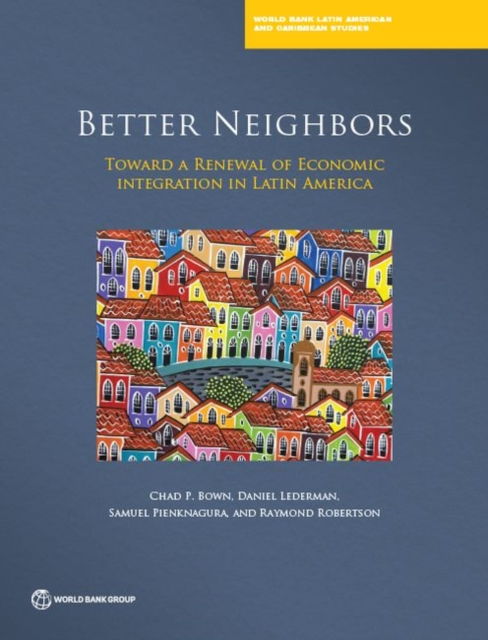 Better neighbours : toward a renewal of economic integration in Latin America, Paperback / softback Book