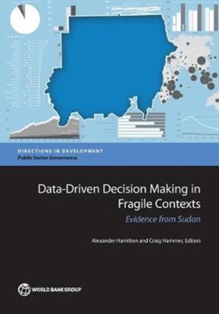 Data-driven decision making in fragile contexts : evidence from Sudan, Paperback / softback Book