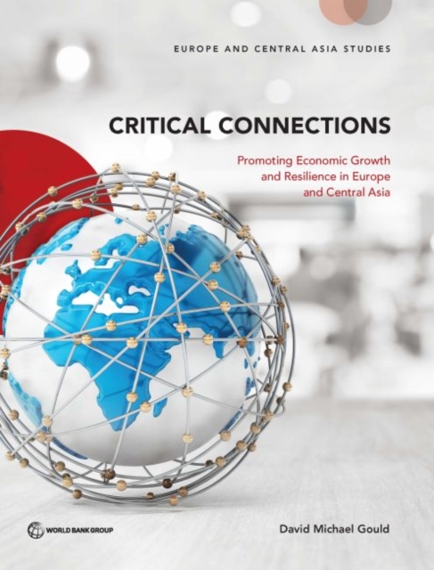 Critical connections : promoting economic growth and resilience in Europe and central Asia, Paperback / softback Book