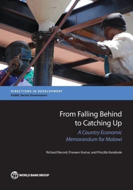 From Falling Behind to Catching Up : A Country Economic Memorandum for Malawi, Paperback / softback Book