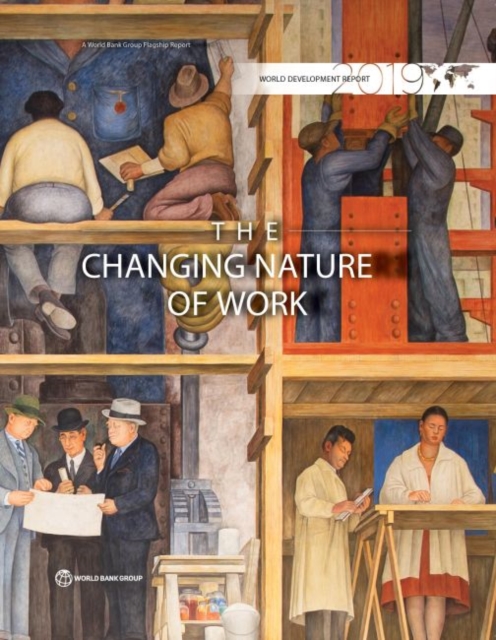 World development report 2019 : the changing nature of work, Hardback Book