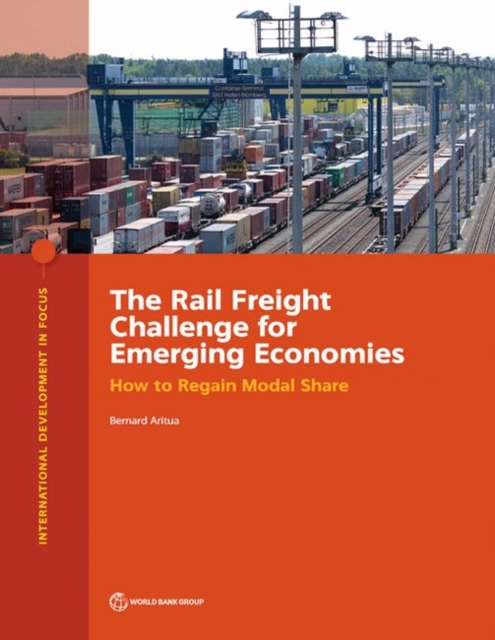 The rail freight challenge for emerging economies : how to regain modal share, Paperback / softback Book