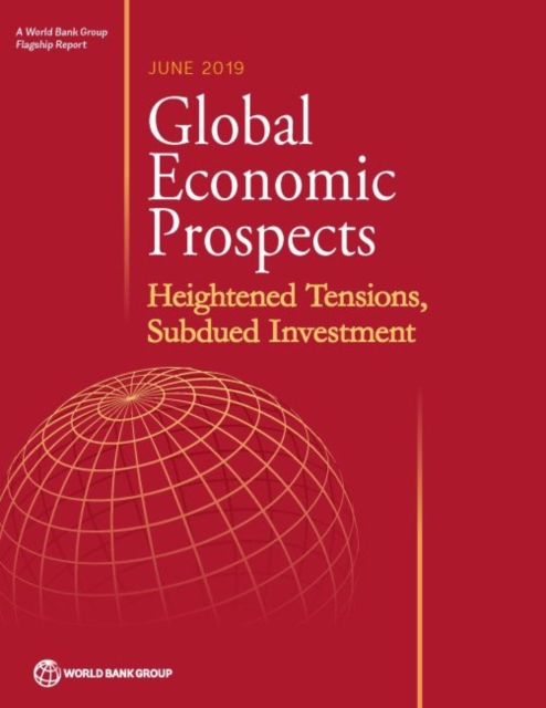 Global economic prospects, June 2019 : heightened tensions, subdued investments, Paperback / softback Book