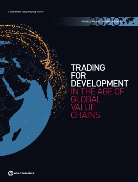 World development report 2020 : trading for development in the age of global value chains, Hardback Book