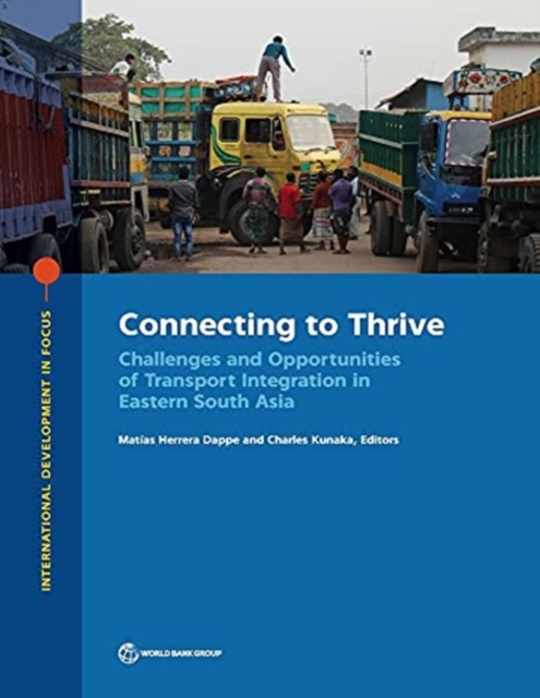 Connecting to thrive : challenges and opportunities of transport integration in eastern south Asia, Paperback / softback Book