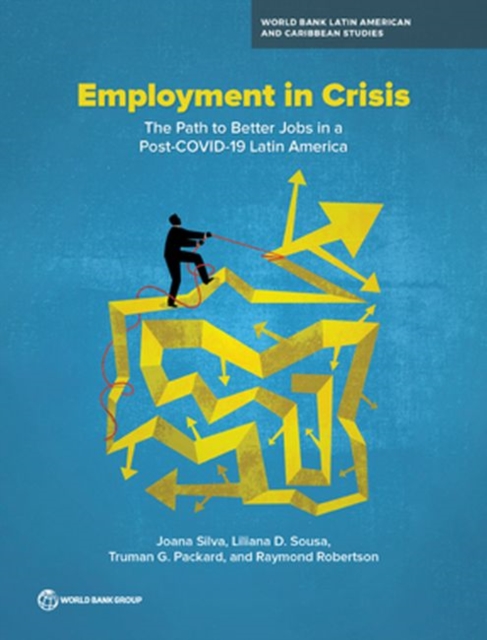 Employment in Crisis : The Path to Better Jobs in a Post-COVID-19 Latin America, Paperback / softback Book
