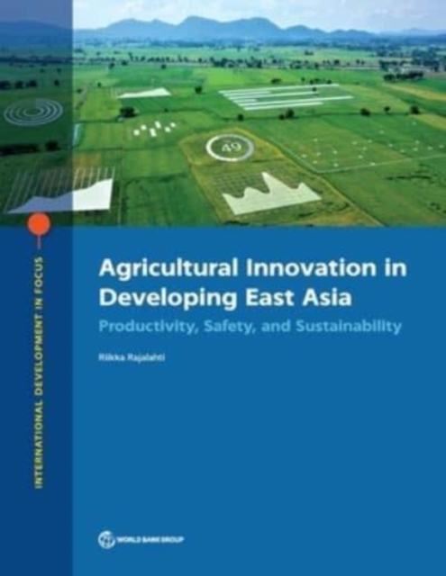 Agricultural Innovation in Developing East Asia : Productivity, Safety, and Sustainability, Paperback / softback Book