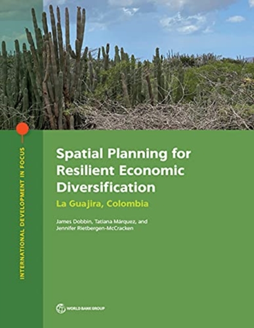 Spatial planning for resilient economic diversification : La Guajira, Colombia, Paperback / softback Book