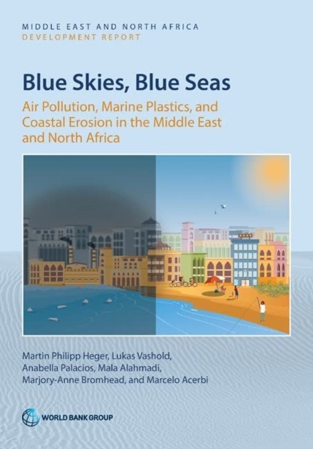 Blue Skies, Blue Seas : Air Pollution, Marine Plastics, and Coastal Erosion in the Middle East and North Africa, Paperback / softback Book