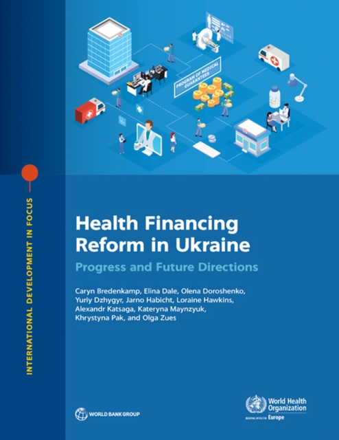 Health Financing Reform in Ukraine : Progress and Future Directions, Paperback / softback Book