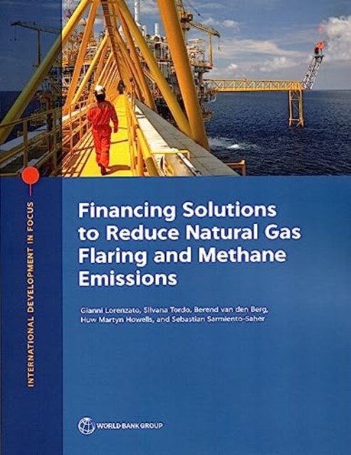 Financing Solutions to Reduce Natural Gas Flaring and Methane Emissions, Paperback / softback Book